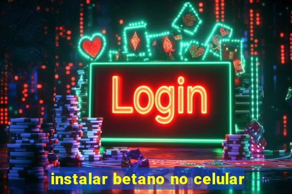 instalar betano no celular